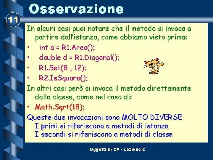 11 Osservazione In alcuni casi puoi notare che il metodo si invoca a partire