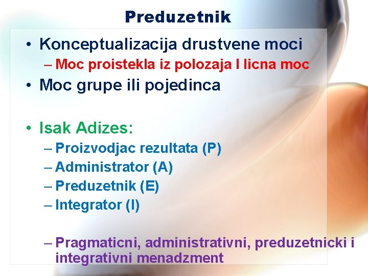 Preduzetnik • Konceptualizacija drustvene moci – Moc proistekla iz polozaja I licna moc •