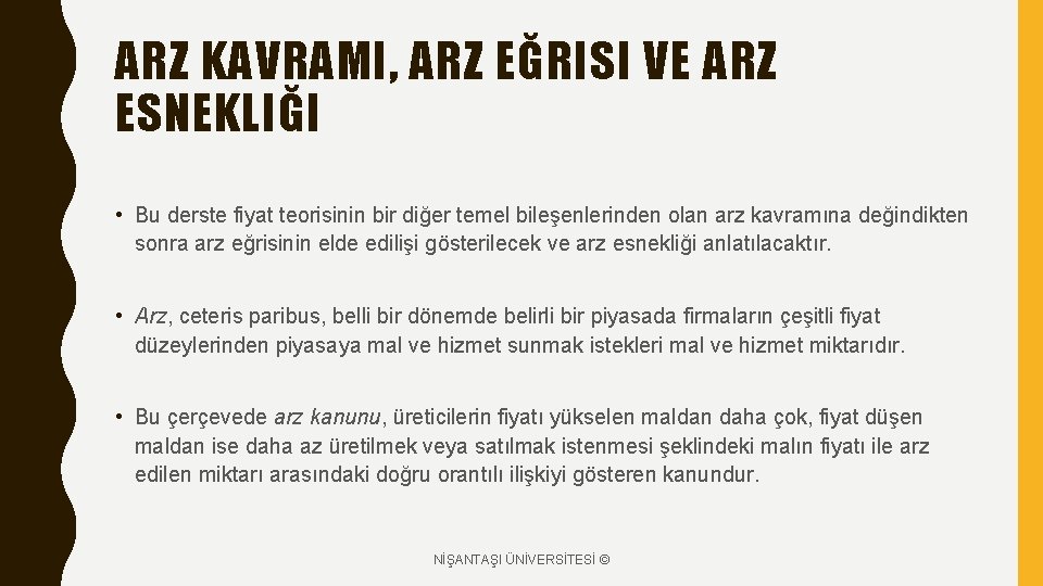 ARZ KAVRAMI, ARZ EĞRISI VE ARZ ESNEKLIĞI • Bu derste fiyat teorisinin bir diğer