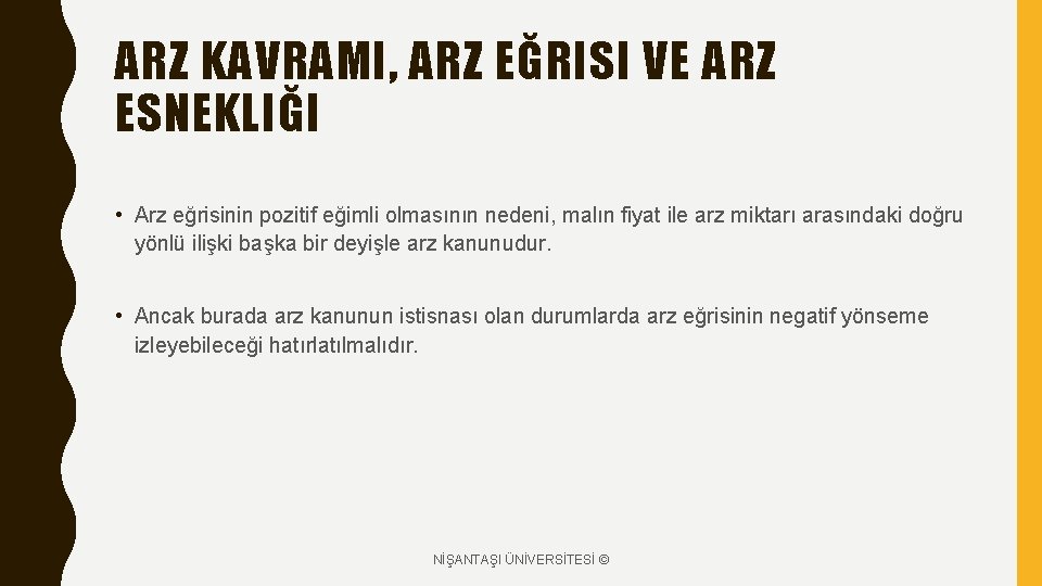 ARZ KAVRAMI, ARZ EĞRISI VE ARZ ESNEKLIĞI • Arz eğrisinin pozitif eğimli olmasının nedeni,