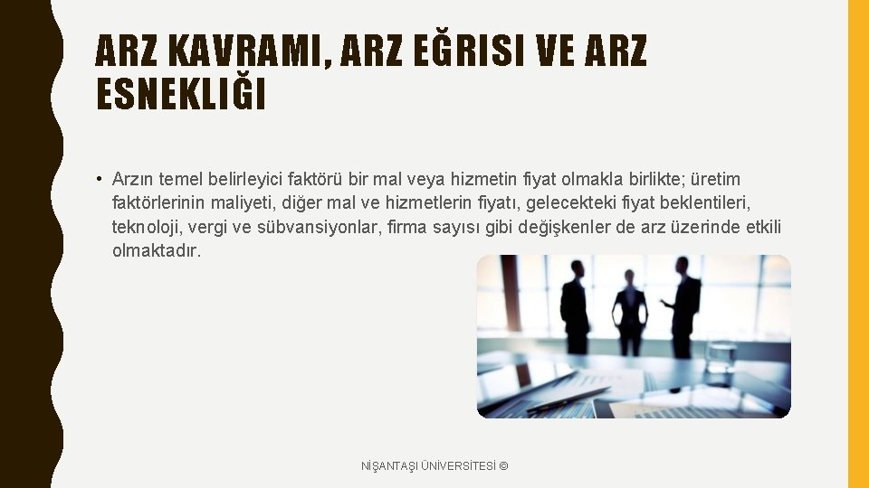 ARZ KAVRAMI, ARZ EĞRISI VE ARZ ESNEKLIĞI • Arzın temel belirleyici faktörü bir mal