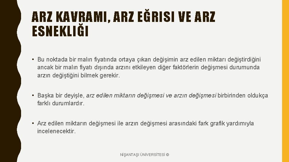 ARZ KAVRAMI, ARZ EĞRISI VE ARZ ESNEKLIĞI • Bu noktada bir malın fiyatında ortaya