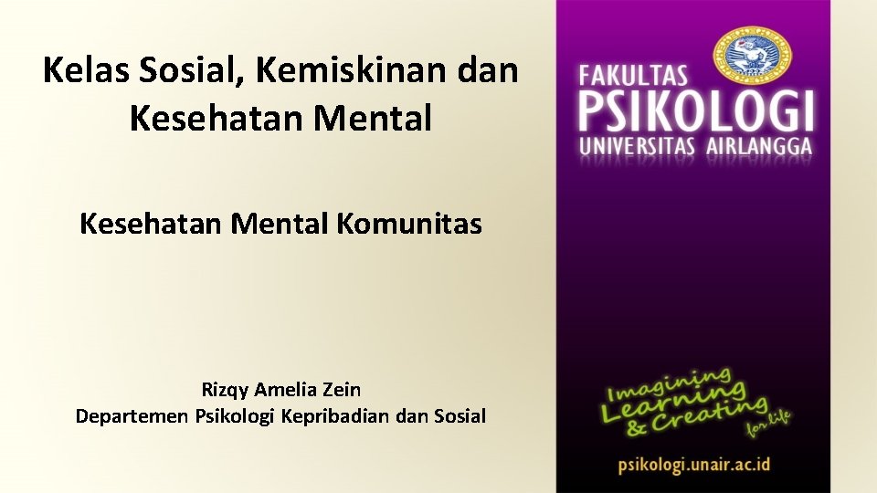 Kelas Sosial, Kemiskinan dan Kesehatan Mental Komunitas Rizqy Amelia Zein Departemen Psikologi Kepribadian dan