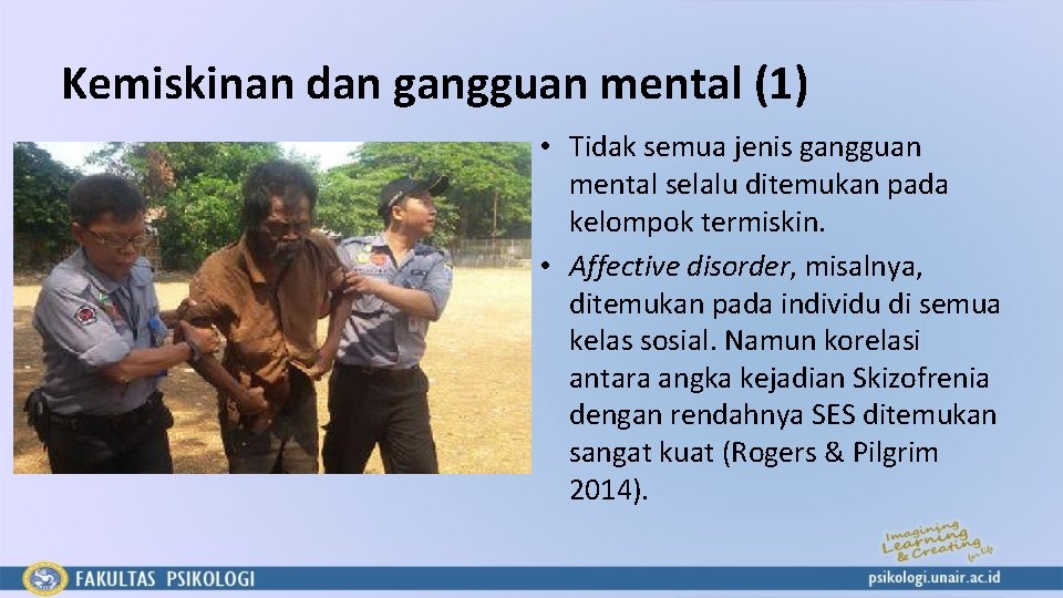 Kemiskinan dan gangguan mental (1) • Tidak semua jenis gangguan mental selalu ditemukan pada