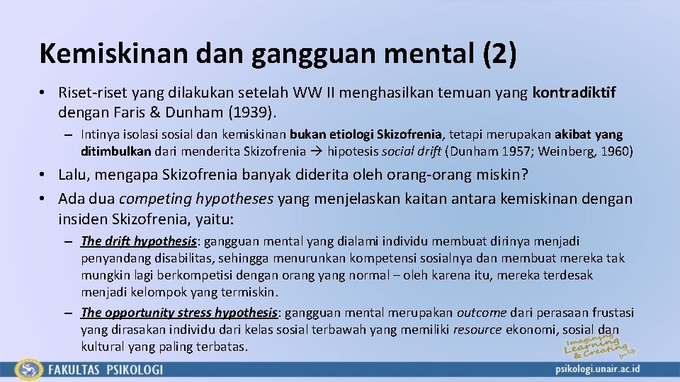 Kemiskinan dan gangguan mental (2) • Riset-riset yang dilakukan setelah WW II menghasilkan temuan