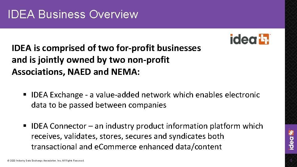 IDEA Business Overview IDEA is comprised of two for-profit businesses and is jointly owned