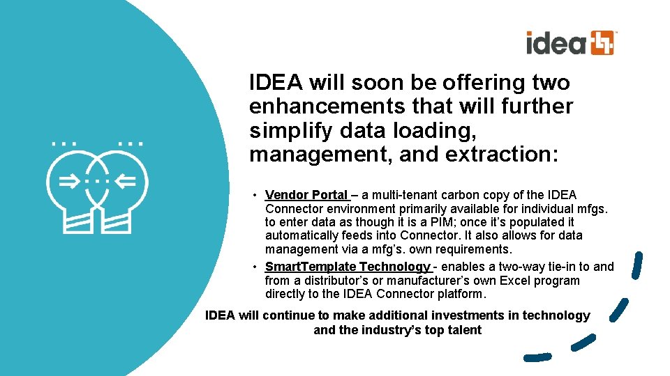 IDEA will soon be offering two enhancements that will further simplify data loading, management,