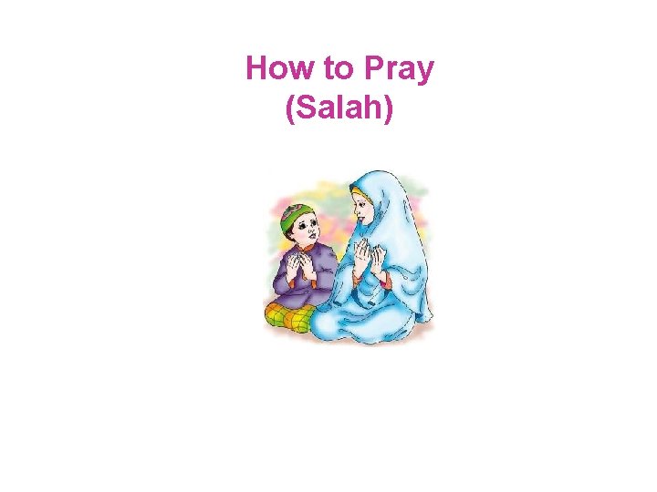 How to Pray (Salah) 