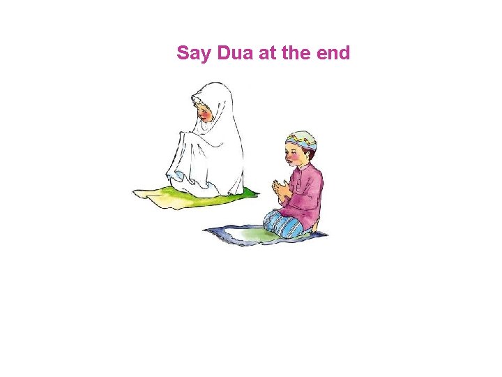 Say Dua at the end 