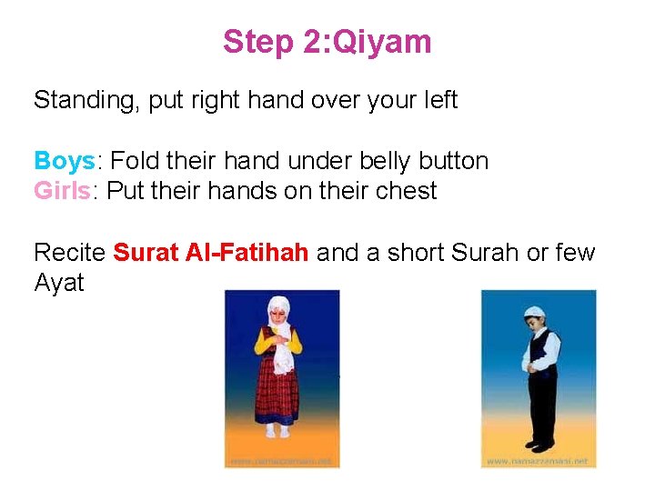 Step 2: Qiyam Standing, put right hand over your left Boys: Fold their hand