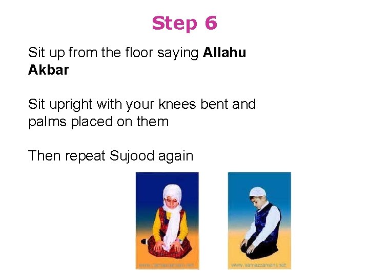 Step 6 Sit up from the floor saying Allahu Akbar Sit upright with your