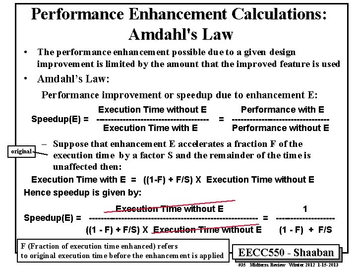 Performance Enhancement Calculations: Amdahl's Law • The performance enhancement possible due to a given