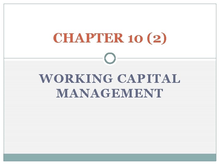 CHAPTER 10 (2) WORKING CAPITAL MANAGEMENT 