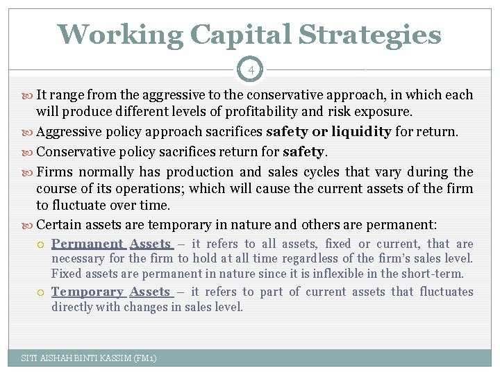Working Capital Strategies 4 It range from the aggressive to the conservative approach, in