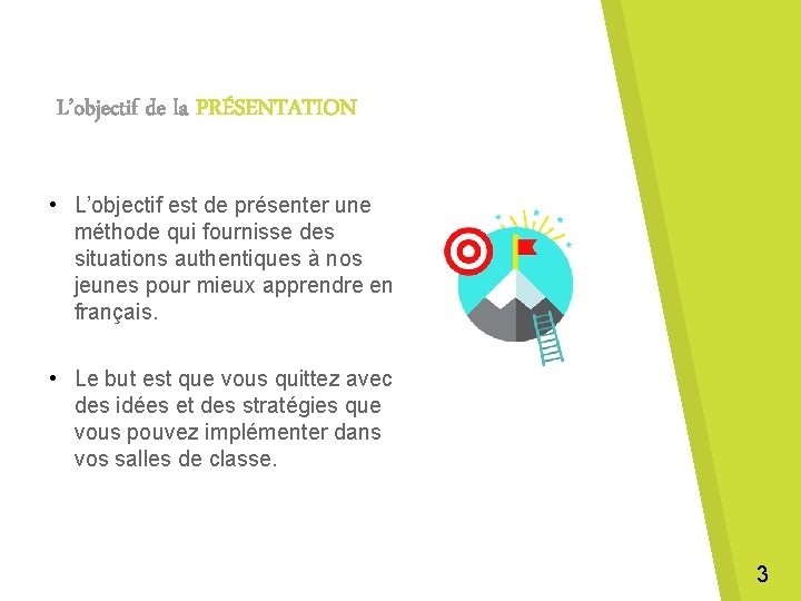 L’objectif de la PRÉSENTATION • L’objectif est de présenter une méthode qui fournisse des