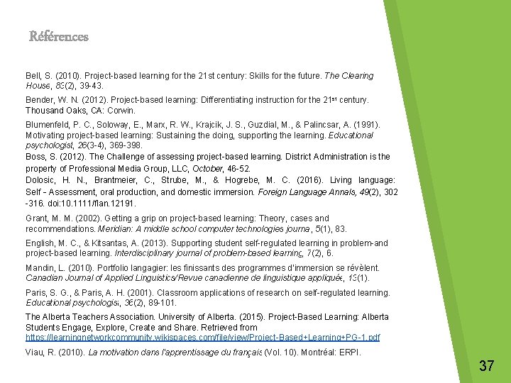 Références Bell, S. (2010). Project-based learning for the 21 st century: Skills for the