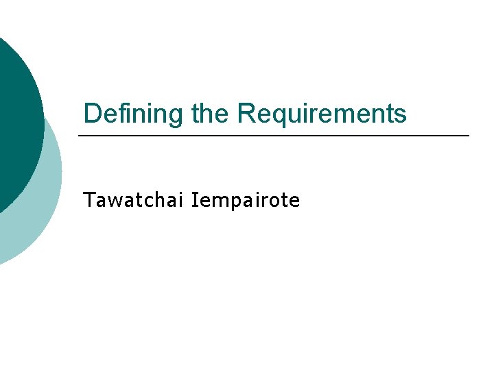 Defining the Requirements Tawatchai Iempairote 