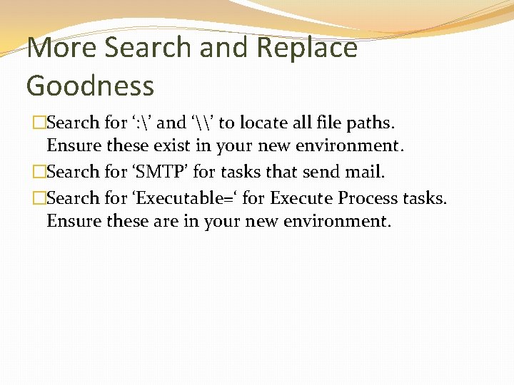 More Search and Replace Goodness �Search for ‘: ’ and ‘\’ to locate all