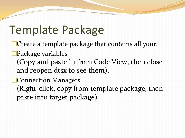 Template Package �Create a template package that contains all your: �Package variables (Copy and