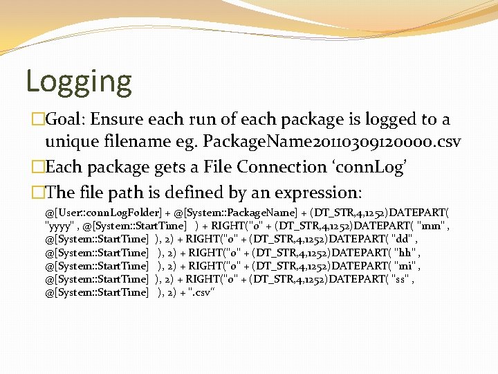 Logging �Goal: Ensure each run of each package is logged to a unique filename