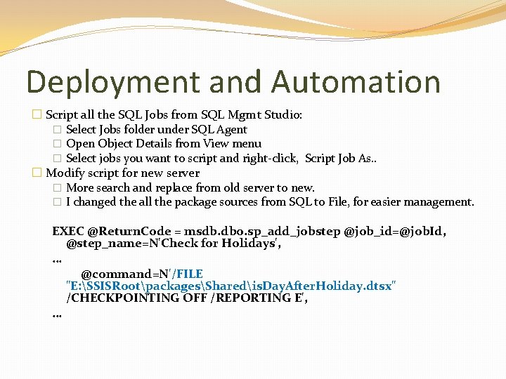 Deployment and Automation � Script all the SQL Jobs from SQL Mgmt Studio: �