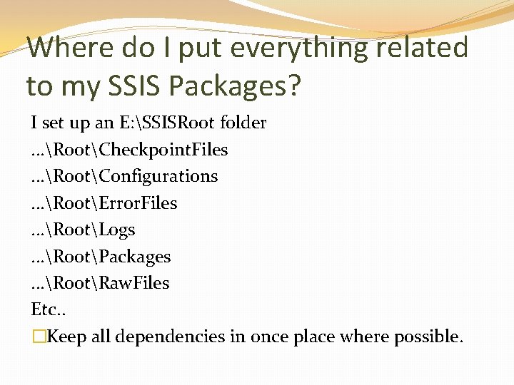 Where do I put everything related to my SSIS Packages? I set up an