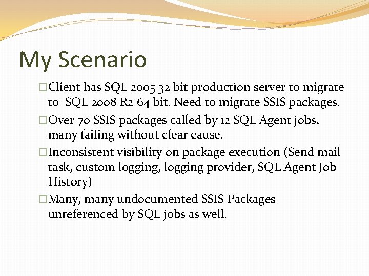My Scenario �Client has SQL 2005 32 bit production server to migrate to SQL