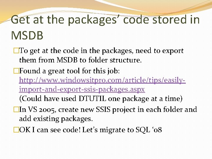 Get at the packages’ code stored in MSDB �To get at the code in