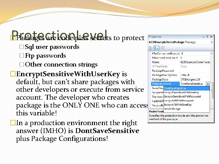 Protection. Level �Packages are code plus secrets to protect �Sql user passwords �Ftp passwords