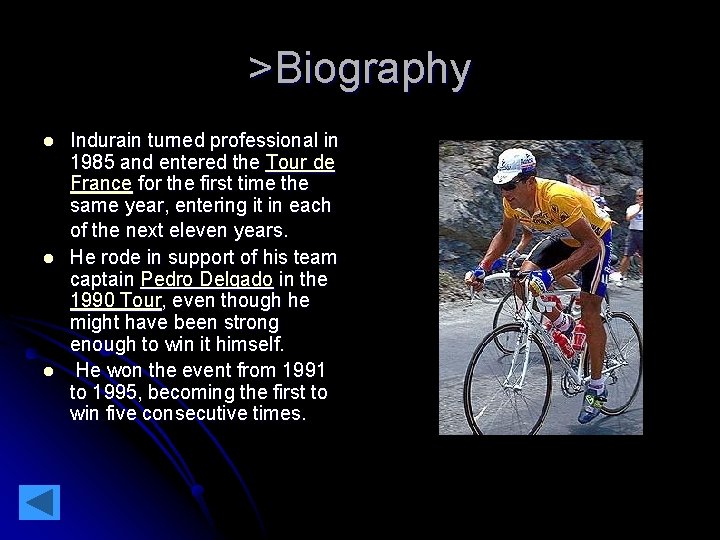 >Biography l l l Indurain turned professional in 1985 and entered the Tour de