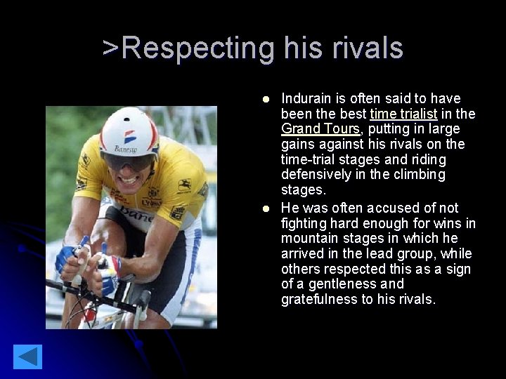 >Respecting his rivals l l Indurain is often said to have been the best