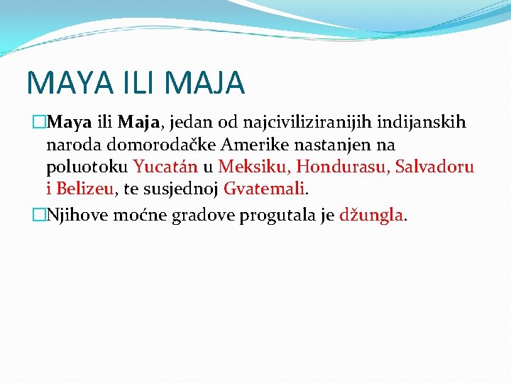 MAYA ILI MAJA �Maya ili Maja, jedan od najciviliziranijih indijanskih naroda domorodačke Amerike nastanjen