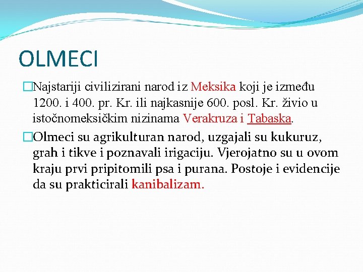 OLMECI �Najstariji civilizirani narod iz Meksika koji je između 1200. i 400. pr. Kr.