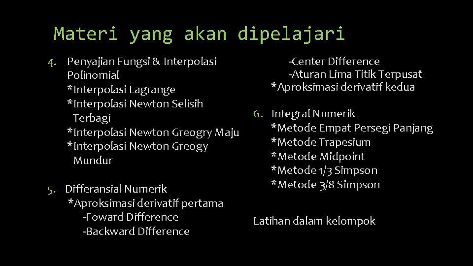 Materi yang akan dipelajari 4. Penyajian Fungsi & Interpolasi Polinomial *Interpolasi Lagrange *Interpolasi Newton