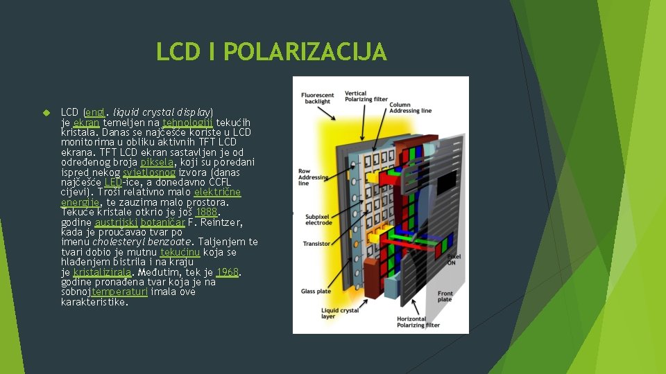 LCD I POLARIZACIJA LCD (engl. liquid crystal display) je ekran temeljen na tehnologiji tekućih