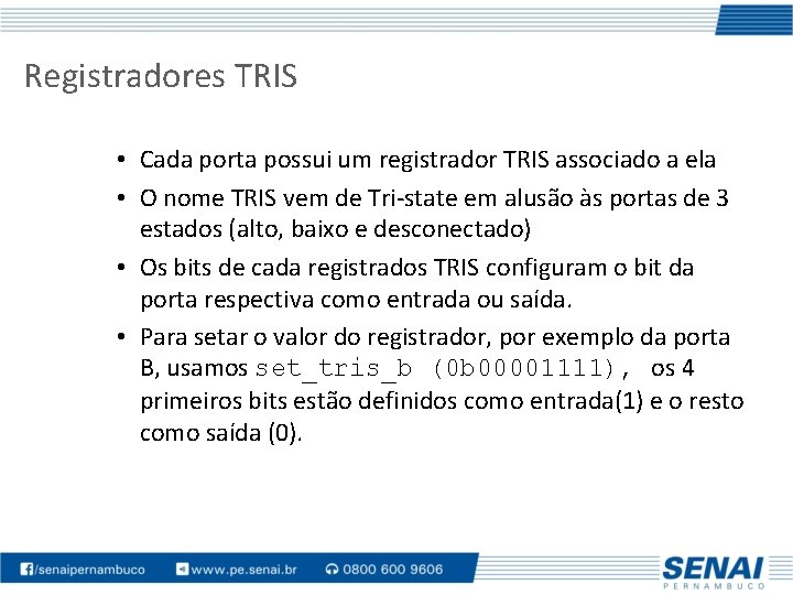 Registradores TRIS • Cada porta possui um registrador TRIS associado a ela • O