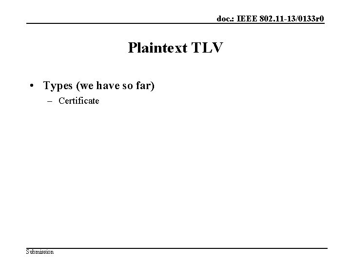 doc. : IEEE 802. 11 -13/0133 r 0 Plaintext TLV • Types (we have