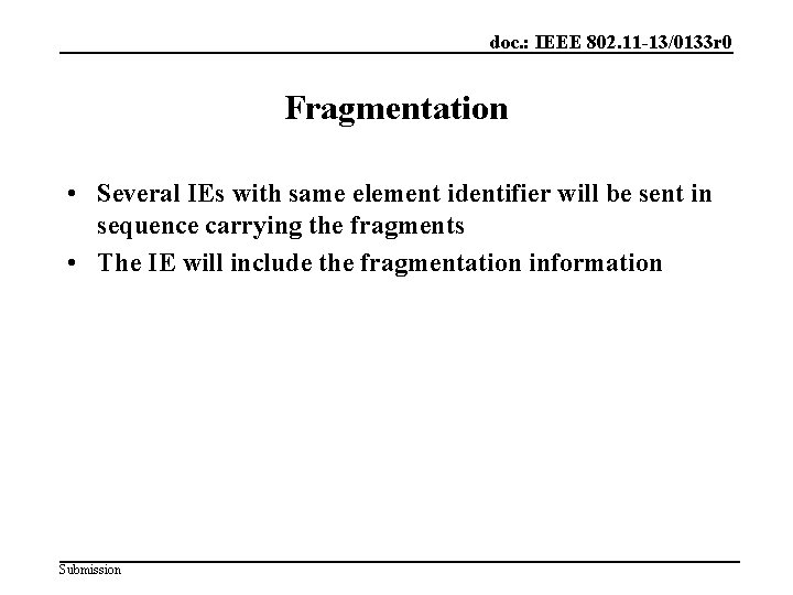 doc. : IEEE 802. 11 -13/0133 r 0 Fragmentation • Several IEs with same