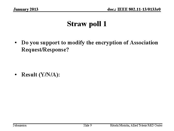 January 2013 doc. : IEEE 802. 11 -13/0133 r 0 Straw poll 1 •