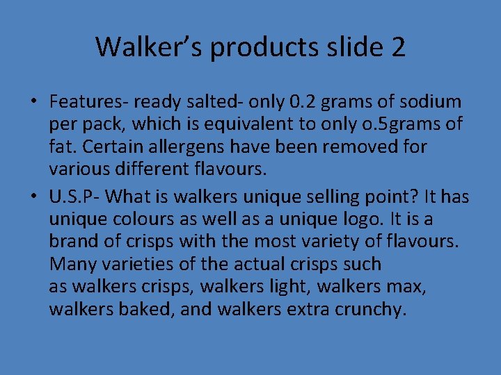 Walker’s products slide 2 • Features- ready salted- only 0. 2 grams of sodium