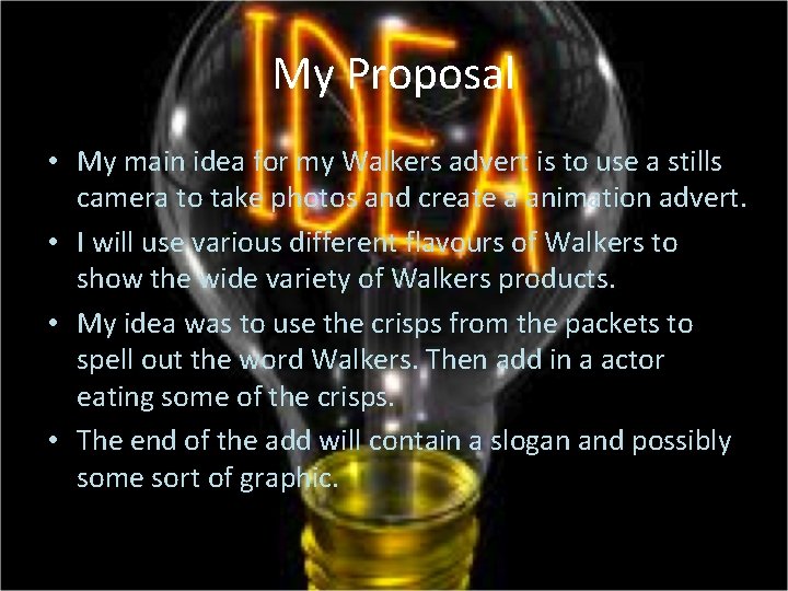 My Proposal • My main idea for my Walkers advert is to use a