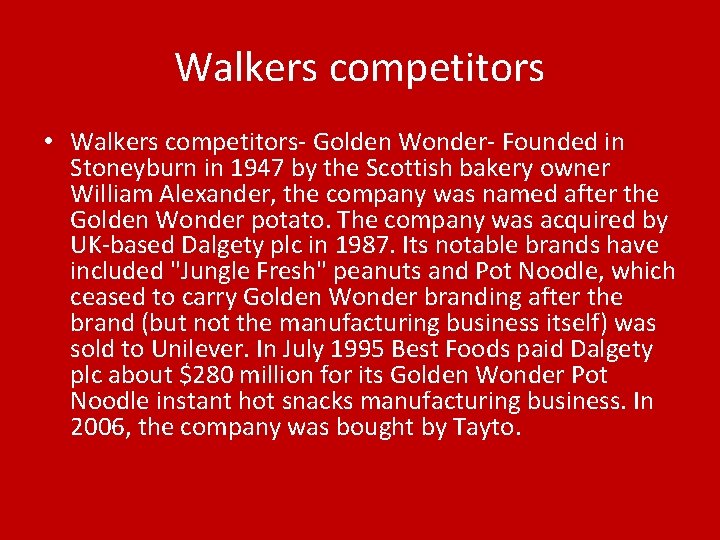Walkers competitors • Walkers competitors- Golden Wonder- Founded in Stoneyburn in 1947 by the