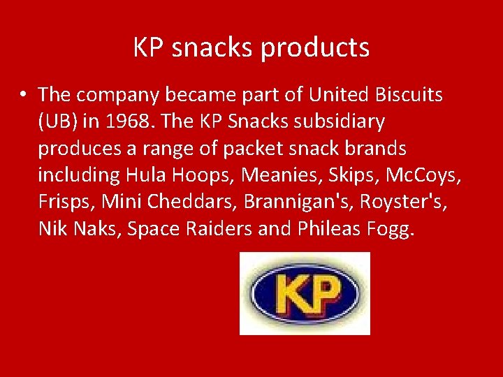 KP snacks products • The company became part of United Biscuits (UB) in 1968.