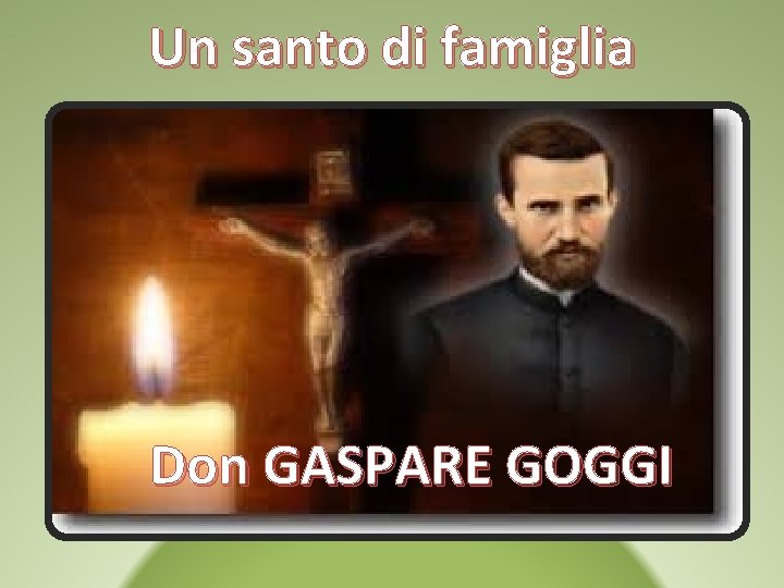 Un santo di famiglia Don GASPARE GOGGI 