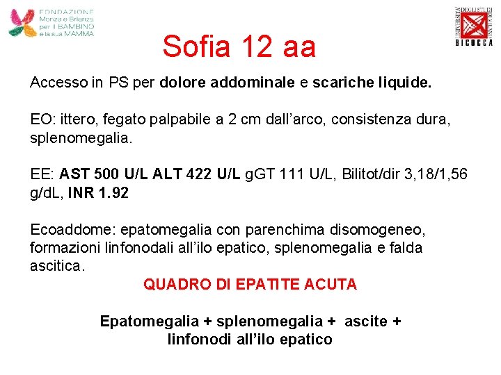 Sofia 12 aa Accesso in PS per dolore addominale e scariche liquide. EO: ittero,