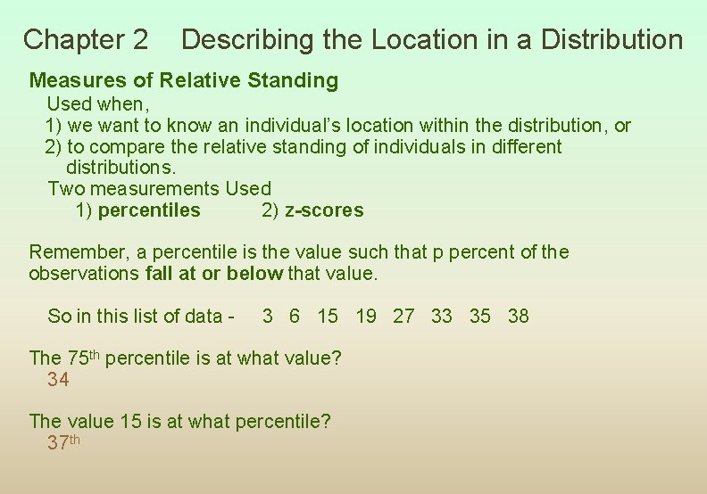 Chapter 2 Describing the Location in a Distribution Measures of Relative Standing Used when,