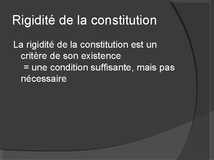 Rigidité de la constitution La rigidité de la constitution est un critère de son