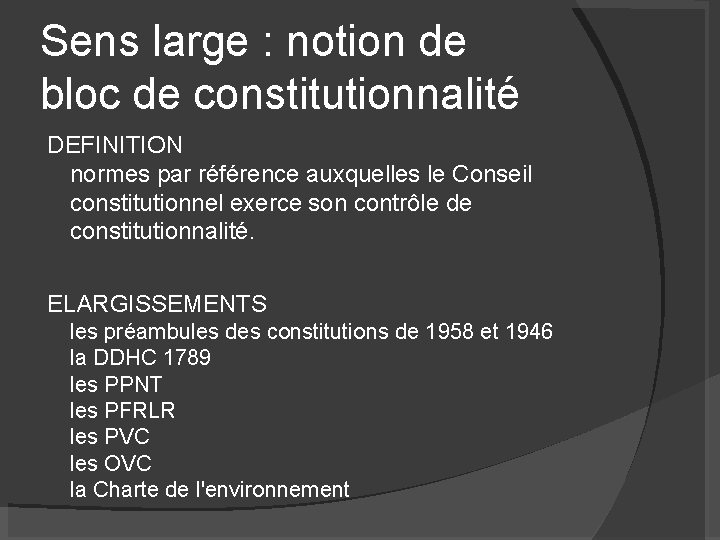 Sens large : notion de bloc de constitutionnalité DEFINITION normes par référence auxquelles le