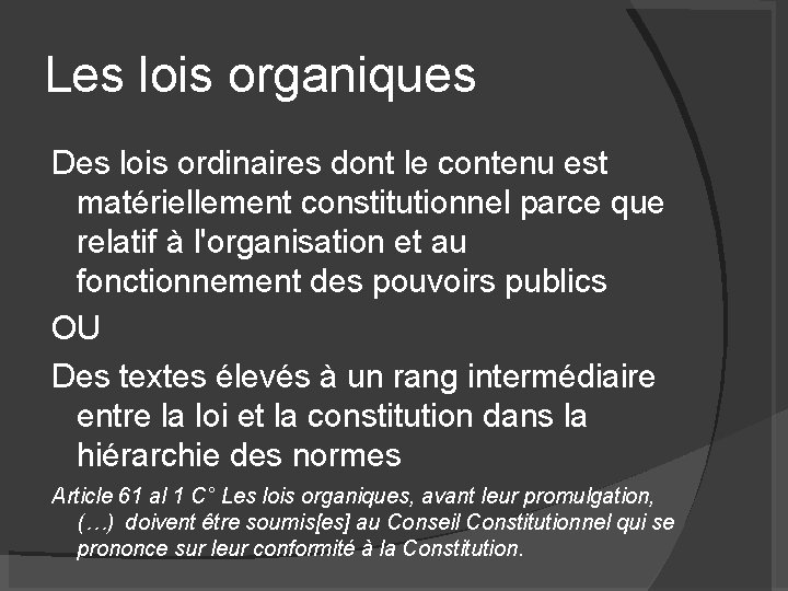 Les lois organiques Des lois ordinaires dont le contenu est matériellement constitutionnel parce que