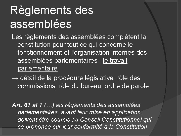 Règlements des assemblées Les règlements des assemblées complètent la constitution pour tout ce qui